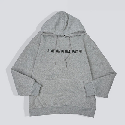 STAY ANOTHER DAY HOODIE