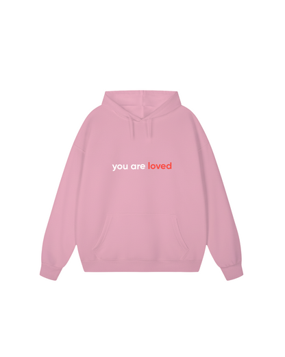 You Are Loved Hoodie (Valentines Day Exclusive)