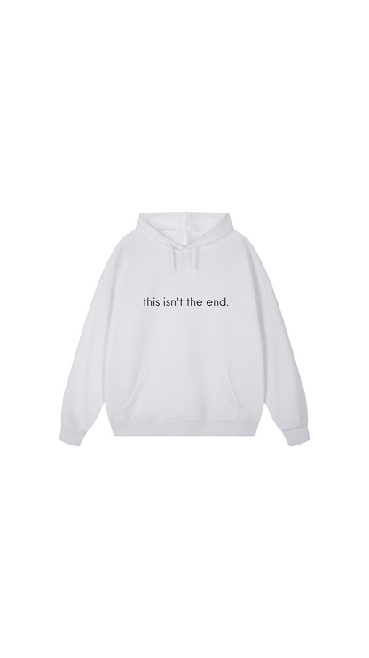 This Isn't The End Hoodie